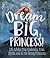 Dream Big, Princess!