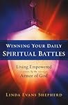 Winning Your Daily Spiritual Battles by Linda Evans Shepherd