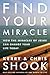 Find Your Miracle: How the ...