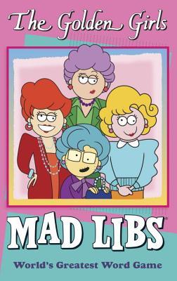 The Golden Girls Mad Libs: World's Greatest Word Game