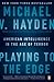 Playing to the Edge: American Intelligence in the Age of Terror