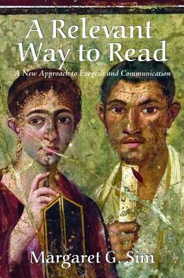 A Relevant Way to Read: A New Approach to Exegesis and Communication