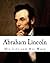 Abraham Lincoln: His Life a...