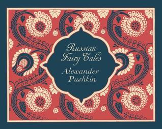 Three Russian Fairy Tales: Tsar Saltan; A Fisherman and a Little Fish; The Golden Cockerel (A Penguin Classics Hardcover)