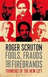 Fools, Frauds and Firebrands by Roger Scruton