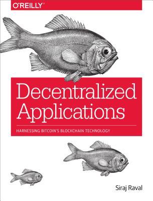 Decentralized Applications: Harnessing Bitcoin's Blockchain Technology (Paperback)