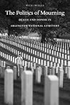The Politics of Mourning by Micki McElya