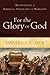 For the Glory of God: Recovering a Biblical Theology of Worship