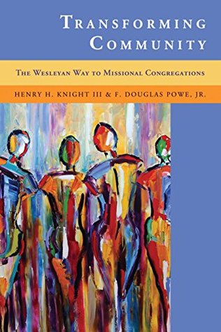 Transforming Community: The Wesleyan Way to Missional Congregations (Kindle Edition)