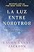 La luz entre nosotros