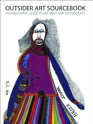 Outsider Art Sourcebook: International Guide to Art Brut and Outsider Art (Paperback)