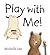Play with Me!