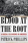 Blood at the Root by Patrick Phillips