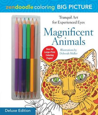 Zendoodle Coloring Big Picture: Magnificent Animals: Deluxe Edition with Pencils (Tranquil Art for Experienced Eyes)