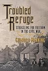 Troubled Refuge: Struggling for Freedom in the Civil War