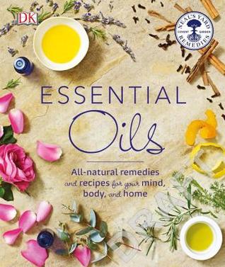 Essential Oils: All-natural remedies and recipes for your mind, body and home (Paperback)