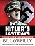 Hitler's Last Days: The Death of the Nazi Regime and the World's Most Notorious Dictator