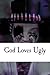 God Loves Ugly