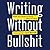 Writing Without Bullshit: Boost Your Career by Saying What You Mean