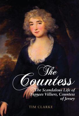 The Countess: The Scandalous Life of Frances Villiers, Countess of Jersey (Hardcover)