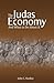 The Judas Economy: And What...