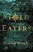 The Gold Eaters: A Novel