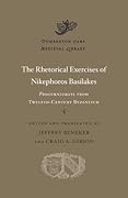 The Rhetorical Exercises of Nikephoros Basilakes: Progymnasmata from Twelfth-Century Byzantium