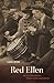Red Ellen: The Life of Elle...