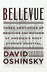 Cover of Bellevue: Three Centuries of Medicine and Mayhem at America's Most Storied Hospital