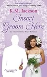 Insert Groom Here by K.M. Jackson