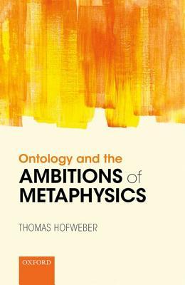 Ontology and the Ambitions of Metaphysics (Hardcover)
