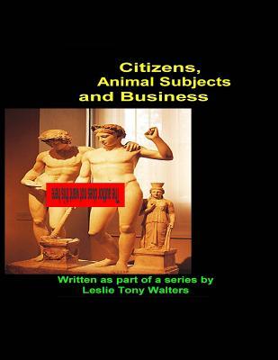 Citizens, Animal Subjects and Business: For in the New Money Toffs