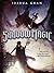 Shadow Magic (Shadow Magic, #1)