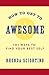 How to Get to Awesome: 101 Ways to Find Your Best Self (Little Book. Big Idea.)