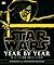 Star Wars Year by Year: A Visual History, Updated Edition