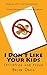 I Don't Like Your Kids: Childfree and Proud