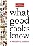 What Good Cooks Know by America's Test Kitchen