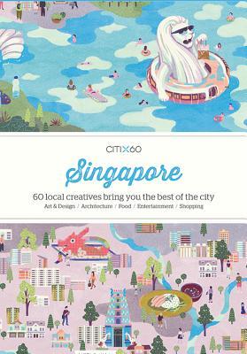CITIx60: Singapore: 60 Creatives Show You the Best of the City (Paperback)