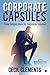 Corporate Capsules: Three Simple Steps for Corporate Success