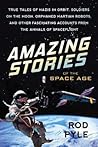 Amazing Stories of the Space Age by Rod Pyle