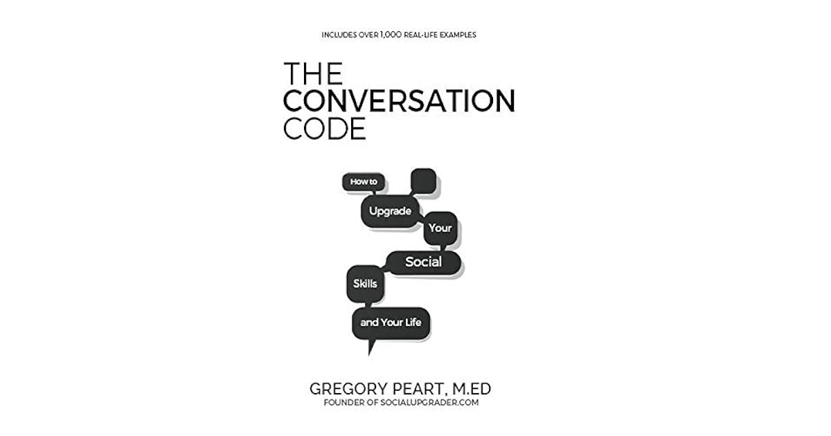 The Conversation Code: How to Upgrade Your Social Skills and Your Life ...