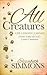 All Creatures: Life Lessons Learned From Some of God's Lesser Creatures (Morgan James Faith)