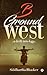 B Ground West by Siddhartha Bhasker B Ground West by Siddhartha Bhasker