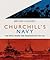 Churchill's Navy: The ships, people and organisation, 1939-1945