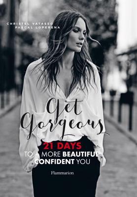 Get Gorgeous: Twenty-One Days to a More Beautiful, Confident You (Paperback)