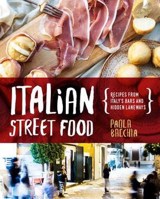 Italian Street Food: Recipes From Italy's Bars and Hidden Laneways (Hardcover)