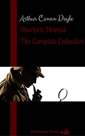 Sherlock Holmes: The Complete Novels and Stories
