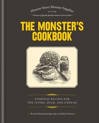 The Monster's Cookbook: Everyday Recipes for the Living, Dead and Undead (Hardcover)