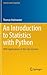 An Introduction to Statistics with Python: With Applications in the Life Sciences (Statistics and Computing)