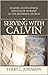 Serving with Calvin: Leading and planning Services of Worship in the Reformed Church